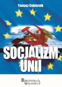 Socjalizm według Unii (Tomasz Cukiernik)