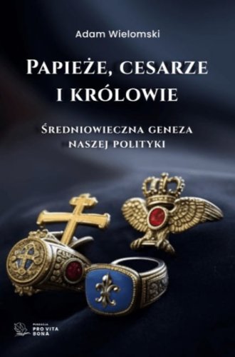 Wielomski Adam Papieze cesarze i krolowie.jpg