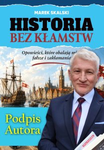 Historia bez kłamstw + PODPIS AUTORA! Marek Skalski (PRZEDSPRZEDAŻ)
