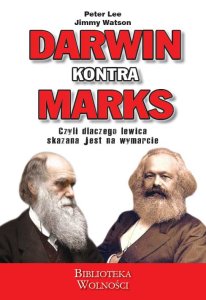 Darwin kontra Marks. Dlaczego lewica skazana jest na wymarcie? (Lee, Watson)